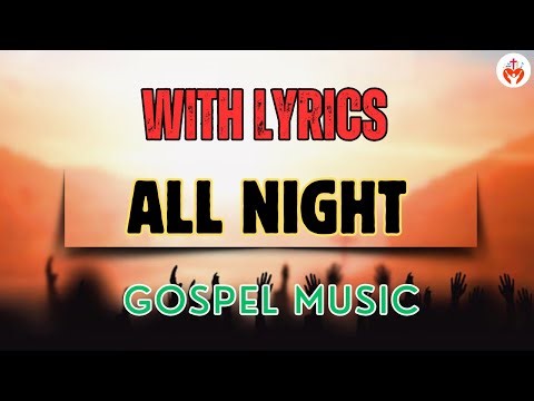 All Night By Alvin Darling Praise And Great gospel Christian Song Worship Music