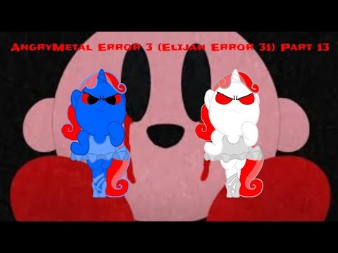 AngryMetal Error 3 (Elijah Error 31) Part 13