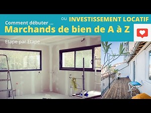 Les étapes pour se lancer dans l'immobilier et devenir marchand de biens