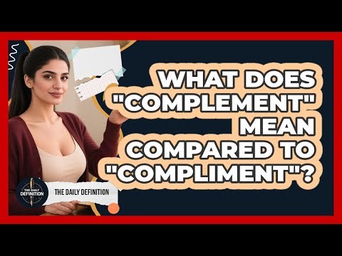 What Does "Complement" Mean Compared To "Compliment"?