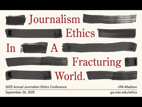 2025 Journalism Ethics Conference: Journalism Ethics in a Fracturing World