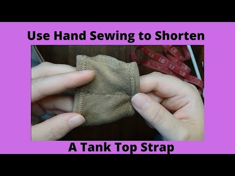 How to Shorten Straps on a Tank Top Using Hand Sewing