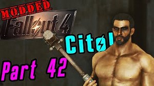 Modded Fallout 4 Survival - Part 42 - Cito