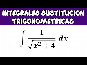 Integrales por sustitución trigonométrica