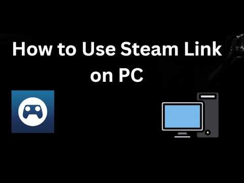 How to Use Steam Link on PC – Full Guide
