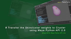 Transfer the Skincluster weights to Cluster in Maya 2016 using Maya Python API 2.0