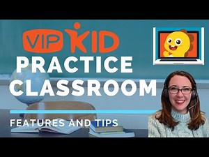 VIPKid Practice Classroom - Features and Tips