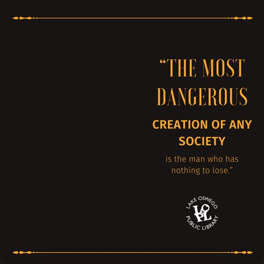 "The most dangerous creation of any society is the man who has nothing to lose.” ― James Baldwin, The Fire Next Time #TeenTalkTuesday #BookTok #BookRecs #Bookstagram #LOTeens #TeensRead #LakeOswegoLibrary #LOPL | Lake Oswego Public Library