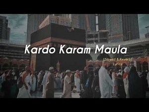 Kardo Karam Maula Slowed Reverb & lyrics || Nabeel Shaukat Ali || Sanam Marvi || Beautiful Kalaam