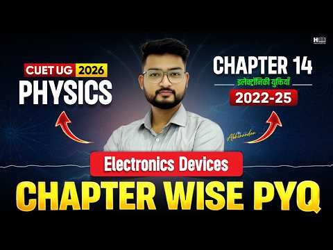 CUET UG 2026 Physics | Chapter 14 : Electronics Devices | PYQs (2022-25) Solutions