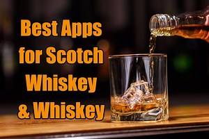 Best Apps for Scotch, Whisky and Whiskey Lovers