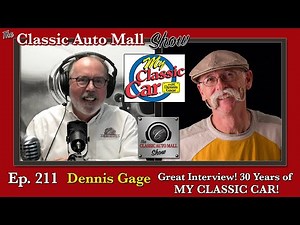 Ep 211 30 Years of My Classic Car with Dennis Gage! The Classic Auto Mall Show with Stewart Howden