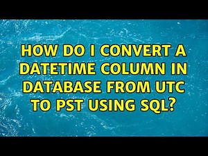 How do I convert a datetime column in database from UTC to PST using SQL?
