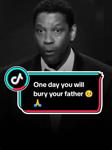 One day you will bury your father. 🥺🙏 #denzelwashington #nevergiveup #fypシ゚viral #motivation #inspiration
