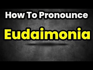 How To Pronounce Eudaimonia? (CORRECTLY) Meaning & Pronunciation