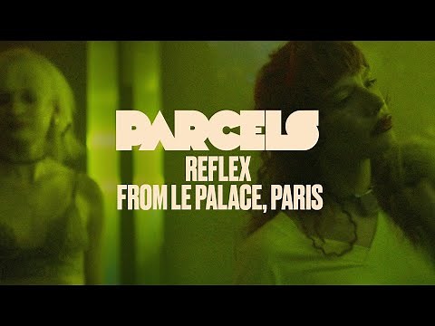 Parcels - Reflex (Live from Le Palace, Paris)