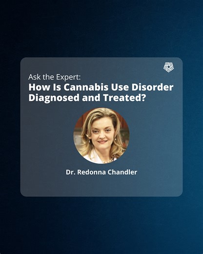 Ask the Expert: How Is Cannabis Use Disorder Diagnosed and Treated? with Dr. Redonna Chandler