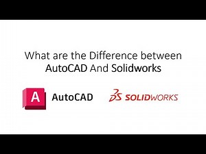 What are the difference between AutoCAD and SolidWorks