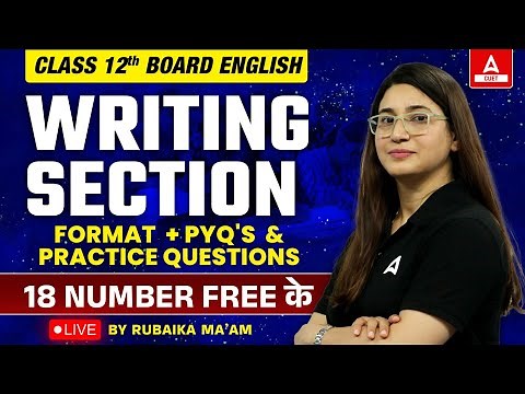 Class 12 English Writing Section 2024 | Complete Revision | Format + PYQ's and Practice Questions