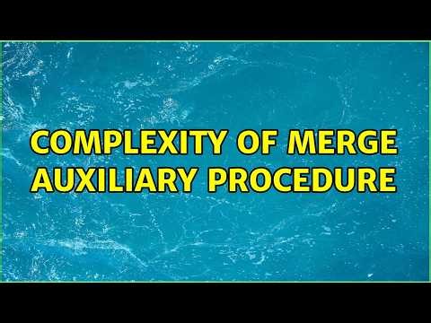 Complexity of merge auxiliary procedure