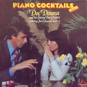 Doc Douma And His Savoy Bar Quartet Featuring: Jean Carpentier - Piano Cocktails Volume 1
