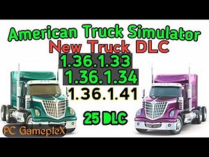 ATS 1.36.1.30 -- 1.36.1.41 New DLC Truck free 25 dlc - PC GamepleX