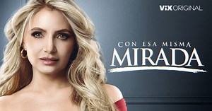 "Con esa misma mirada" episodio 5: cómo y dónde verlo completo