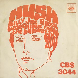 Billy Joe Royal - Hush / Watching From The Bandstand