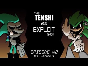 The Tenshi and Exploit Show || Episode 2 (ft. Remnant)