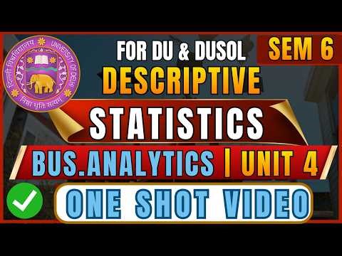 Business Analytics Unit 4 Descriptive Statistics | B.Com Hons Sem 6 DU NEP | One Shot