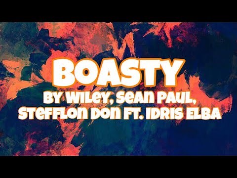 Boasty - Wiley, Sean Paul, Stefflon Don Ft. Idris Elba (Lyrics)