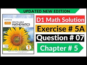 Exercise 5a Question no 7 D1 Maths New Updated Edition Oxford New Syllabus || Chapter 5 || Book 1