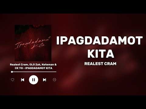 IPAGDADAMOT KITA - Realest Cram, OLG Zak, Nateman & CK YG (Lyrics)