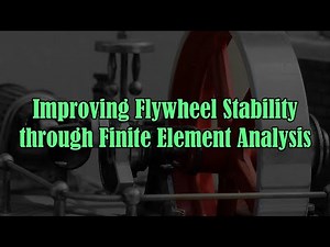 Improving Flywheel Stability through Finite Element Analysis | Computer-aided Design | 3D modeling