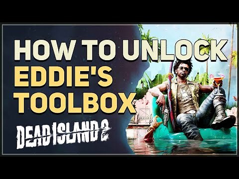 How to unlock Eddie's Toolbox Dead Island 2