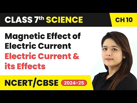 Magnetic Effect of Electric Current - Electric Current and Its Effects | Class 7 Science Chapter 10