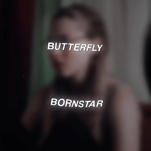 bornstar - butterfly edit 👉🏻@nhppes 23 sec credits are appreciate #nhmp3s #nhppes #fyp #audioforedit