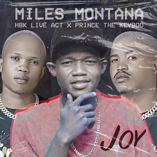 Joy - Miles Montana, HBK Live Act & Prince The Keyboo: Song Lyrics, Music Videos & Concerts