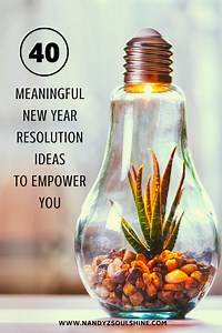 40 Meaningful New Year Resolution Ideas to Empower You - Nandyz Soulshine