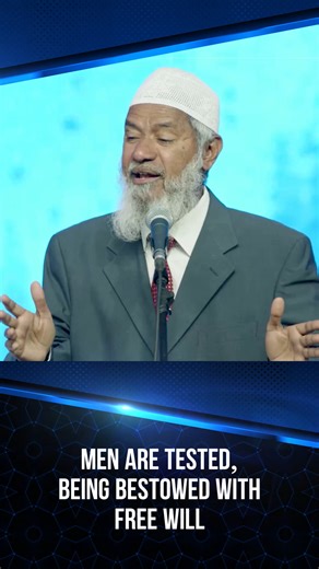 Men are Tested, being Bestowed with Free Will - Dr Zakir Naik #zakirnaik #drzakirnaik | Islamic Knowledge Center