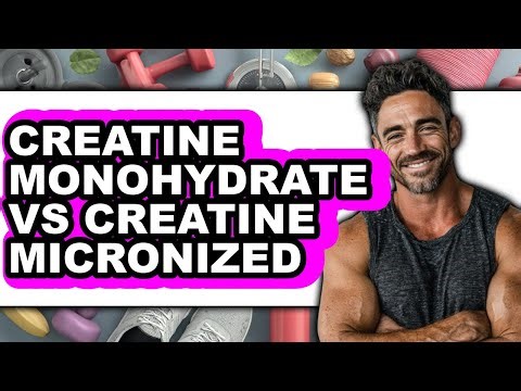 Creatine Monohydrate vs Creatine Micronized - Full Comparison
