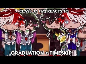 Class 3A (1A) Reacts to Graduation + Timeskip || SEASON 8 || MHA X GC || MY AU