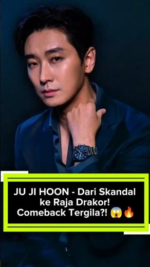 JU JI HOON: From Scandal to K-Drama King! The Craziest Comeback Ever?!