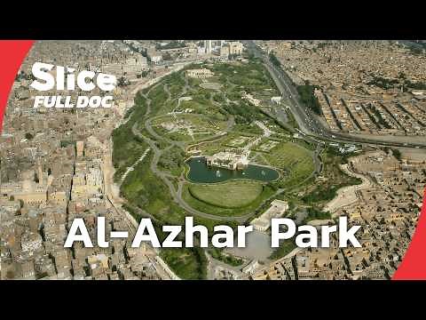 Al-Azhar Park: From Garbage Dump to Cairo’s Green Oasis | FULL DOCUMENTARY