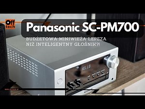 Panasonic SC-PM700: a jednak miniwieże czasem wracają! (OPINIA)