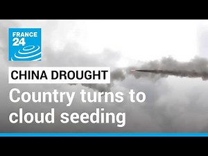 Cloud seeding: China attempts to induce rain amid severe drought • FRANCE 24 English