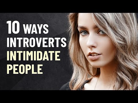 10 Ways Introverts Intimidate People