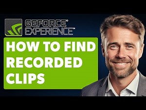 How To Find Recorded Clips From Geforce Experience (Full 2024 Guide)