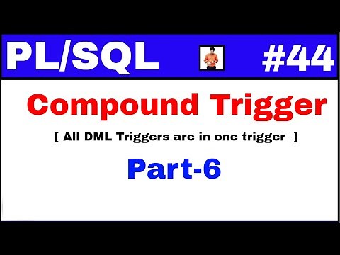 PL/SQL Tutorial #44: Compound Trigger concept | Combination of all DML triggers in one trigger