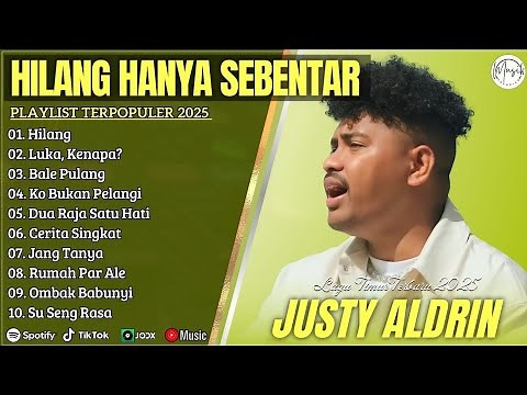 JUSTY ALDRIN - HILANG HANYA SEBENTAR - LUKA,KENAPA FULL ALBUM TIMUR TERBAIK 2025||LAGU POP SLOW 2025